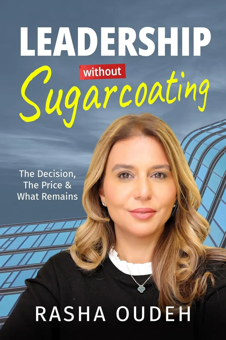 Rasha Oudeh’s ‘Leadership Without Sugarcoating’ now available on Amazon